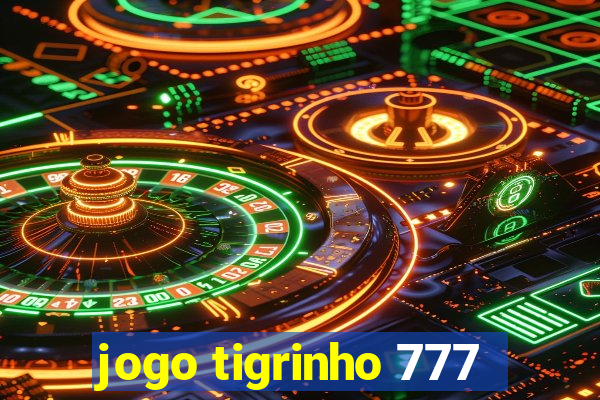 jogo tigrinho 777